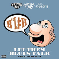 Stevie Joe - Let Them Blues Talk (feat. Mistah FAB & Lil Goofy) (Explicit)