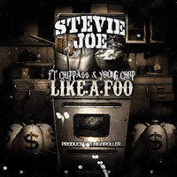 Stevie Joe - Like a Foo (feat. Chippass & Young Chop) (Explicit)