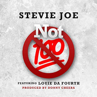 Stevie Joe - Not 100 (feat. Louie da Fourth) (Explicit)
