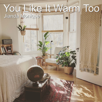 Jianda Monique - You Like It Warm Too