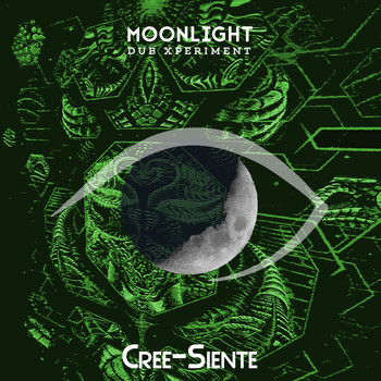 Moonlight Dub Xperiment - Cree-Siente