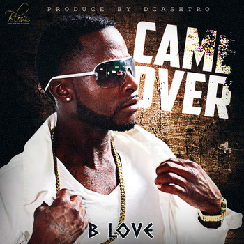 B Love - Came Over (Explicit)