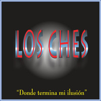 Los Ches - Donde Termina Mi Ilusión
