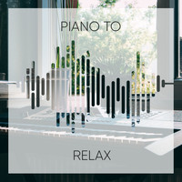 Relaxing Piano Music Guys - Piano to Relax and Unwind
