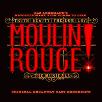 Original Broadway Cast of Moulin Rouge! The Musical - Moulin Rouge! The Musical (Original Broadway Cast Recording)