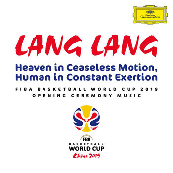 Lang Lang - Heaven in Ceaseless Motion, Human in Constant Exertion (FIBA Basketball World Cup 2019 Opening Ceremony Music)