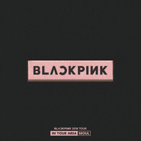 Blackpink - BLACKPINK 2018 TOUR 'IN YOUR AREA' SEOUL (Live)