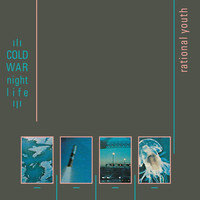 Rational Youth - Cold War Night Life (Expanded)