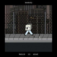 Xanadu / - Radio Is Dead