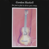 Gordon Haskell - It's Just a Plot to Drive You Crazy