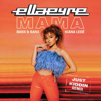 Ella Eyre - Mama (Just Kiddin Remix)