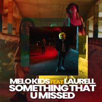 Melo.Kids - Something That U Missed