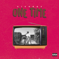 Viceroy - One Time (Explicit)