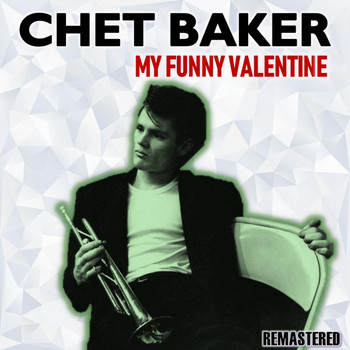 Chet Baker - My Funny Valentine (Remastered)