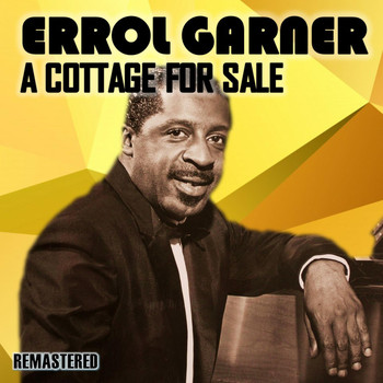 Erroll Garner - A Cottage for Sale (Remastered)