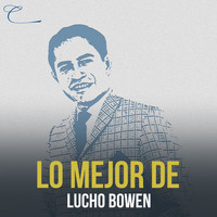 Lucho Bowen - Lo Mejor de Lucho Bowen
