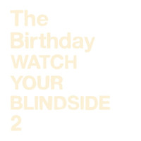 The Birthday - Watch Your Blindside 2