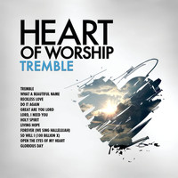 Maranatha! Music - Heart Of Worship - Tremble
