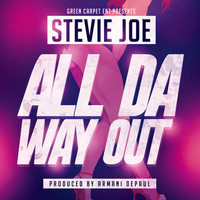 Stevie Joe - All Da Way Out (Explicit)