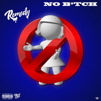 Remedy - No Bitch (Explicit)