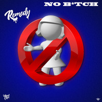 Remedy - No Bitch