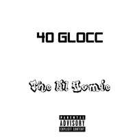 40 Glocc - The Lil Homie (Explicit)