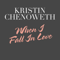 Kristin Chenoweth - When I Fall In Love