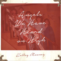 Kelley Mooney - Angels We Have Heard on High