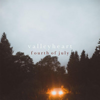 Valleyheart - Fourth of July (Explicit)
