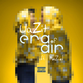 Uazit - Era of Air (feat. Wazeil) (Explicit)