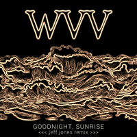 Goodnight, Sunrise - Wvv (Jeff Jones Remix)