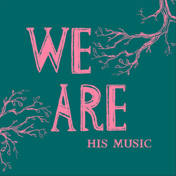 We Are His Music - Pieces