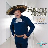 Melvin Aráuz - Hoy Quiero Darte Gracias