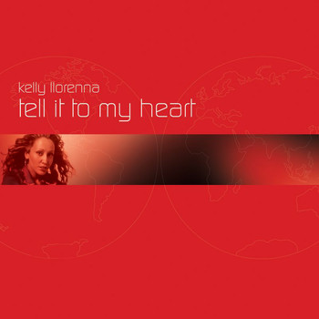 Kelly Llorenna - Tell It To My Heart