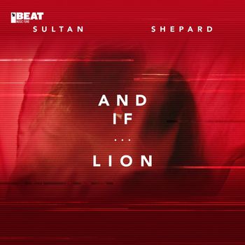 Sultan + Shepard - And If... / Lion