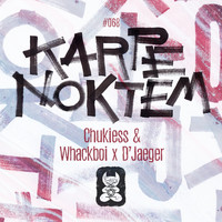 Chukiess & Whackboi x D'Jaeger - Karpe Noktem