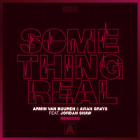 Armin van Buuren & Avian Grays feat. Jordan Shaw - Something Real (Remixes)