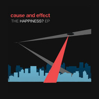 Cause and Effect - The Happiness? EP