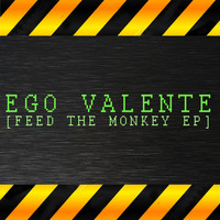 Ego Valente - Feed The Monkey EP