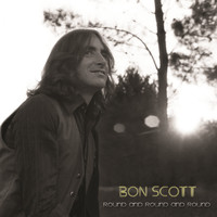 Bon Scott - Round and Round and Round