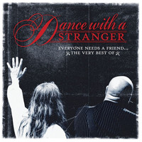 Dance With A Stranger - Everyone Needs A Friend - The Very Best Of