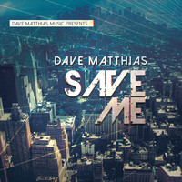 Dave Matthias - Save Me