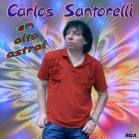 Carlos Santorelli - Carlos Santorelli em Alto Astral