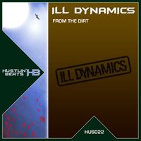 Ill Dynamics - From The Dirt