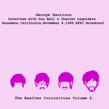 George Harrison - Interview with Don Hall & Charles Laquidara, Pasadena, California, November 4, 1968, KPPC Broadcast - The Beatles Curiosities Volume 2 (Remastered)