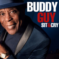 Buddy Guy - Sit & Cry