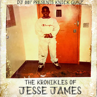 Knick Gunz - The Kronikles of Jesse James (Explicit)
