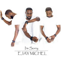 Ejay Michel - I'm Sorry