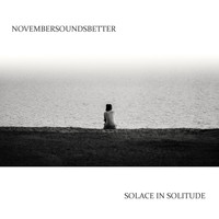 Novembersoundsbetter - Solace in Solitude