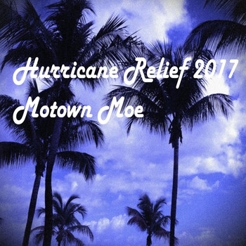 Motown Moe - Hurricane Relief